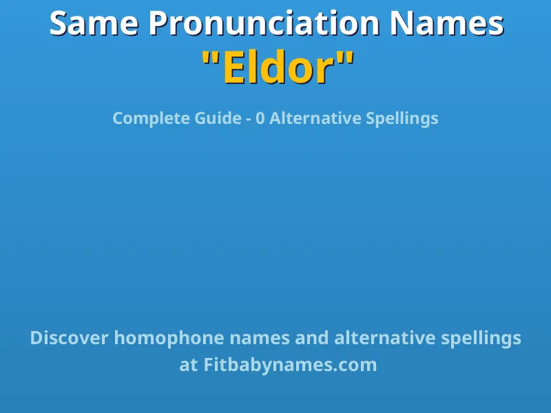 Infographic: Eldor same pronunciation names, similar names, and homophone names