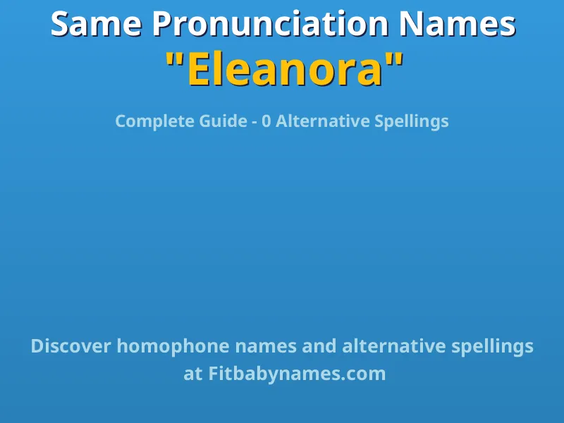 Infographic: Eleanora same pronunciation names, similar names, and homophone names