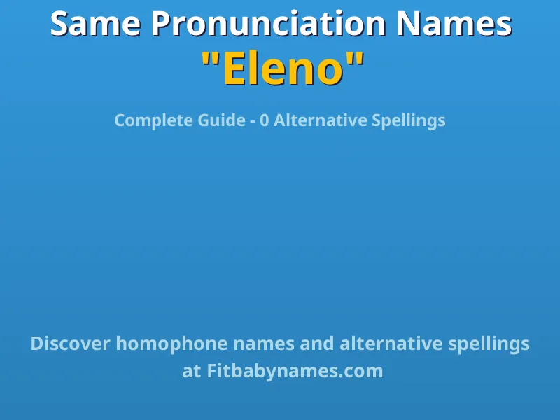 Infographic: Eleno same pronunciation names, similar names, and homophone names