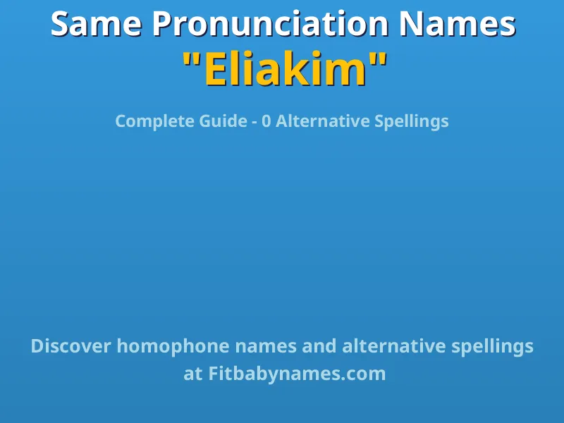 Infographic: Eliakim same pronunciation names, similar names, and homophone names