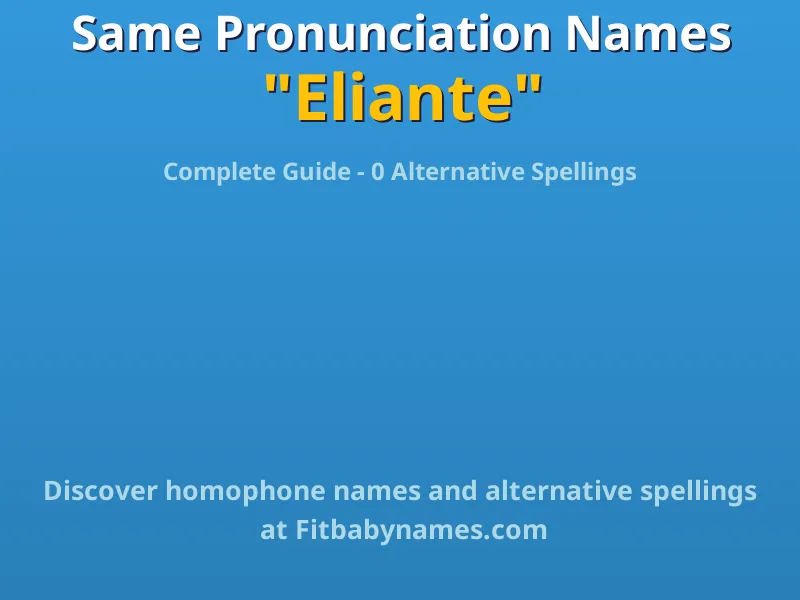 Infographic: Eliante same pronunciation names, similar names, and homophone names