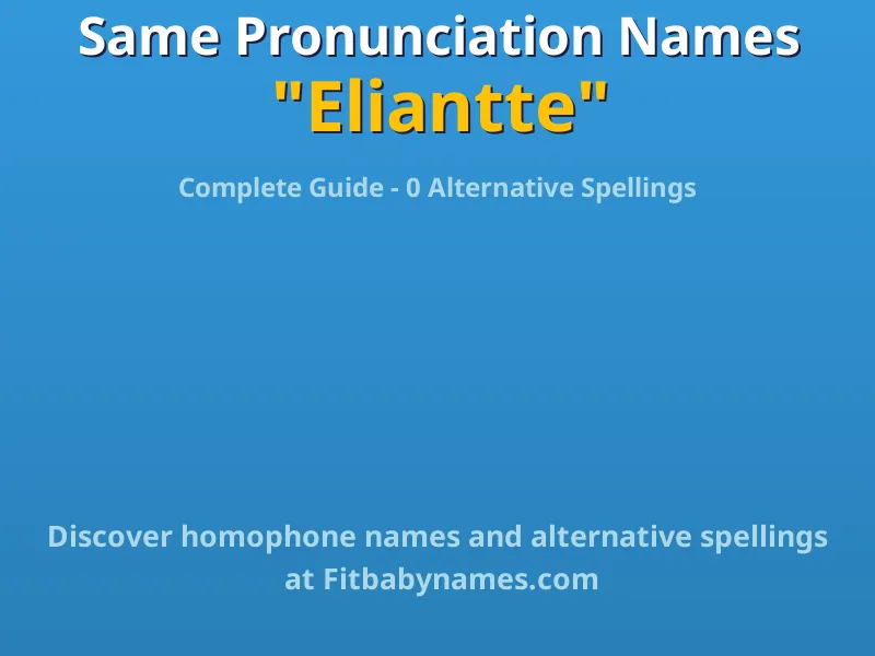 Infographic: Eliantte same pronunciation names, similar names, and homophone names