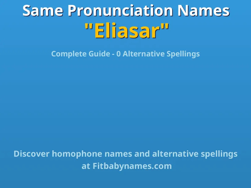 Infographic: Eliasar same pronunciation names, similar names, and homophone names