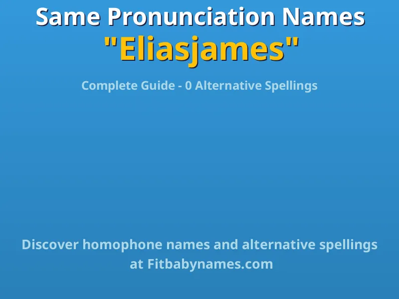 Infographic: Eliasjames same pronunciation names, similar names, and homophone names