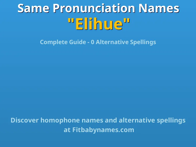 Infographic: Elihue same pronunciation names, similar names, and homophone names
