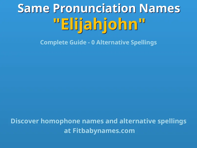Infographic: Elijahjohn same pronunciation names, similar names, and homophone names