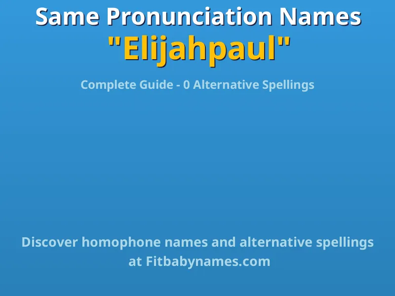 Infographic: Elijahpaul same pronunciation names, similar names, and homophone names