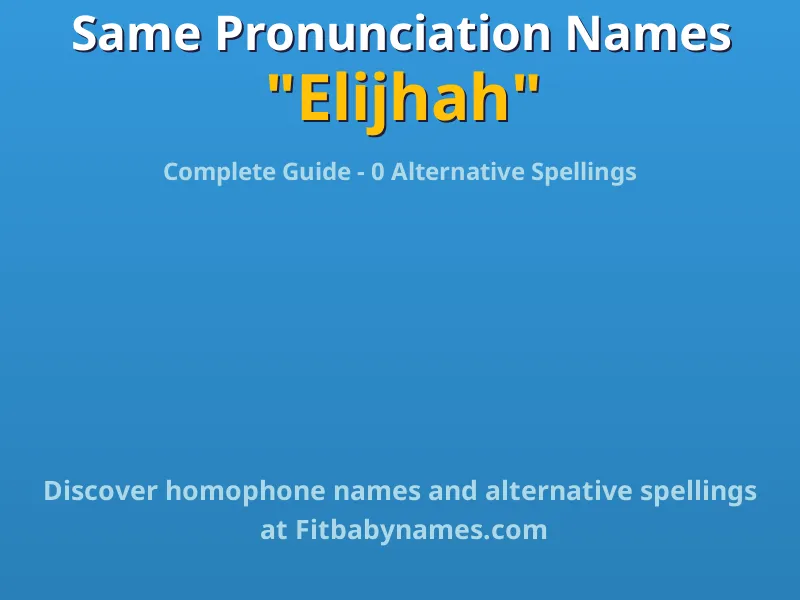 Infographic: Elijhah same pronunciation names, similar names, and homophone names