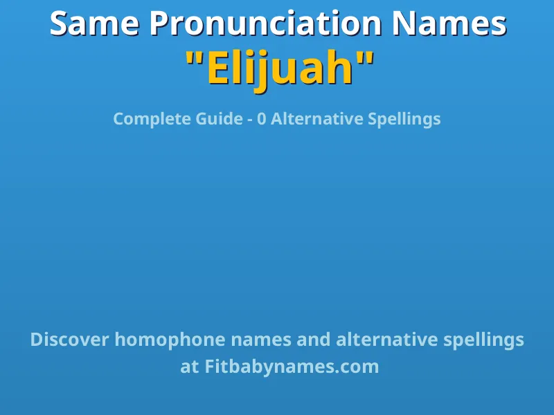 Infographic: Elijuah same pronunciation names, similar names, and homophone names
