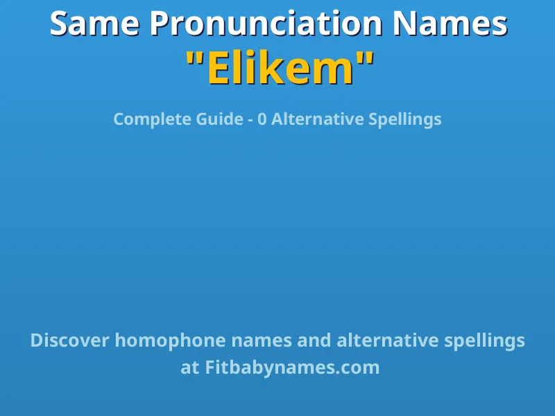 Infographic: Elikem same pronunciation names, similar names, and homophone names