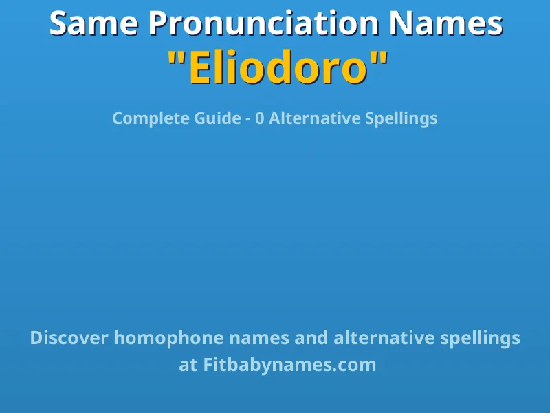 Infographic: Eliodoro same pronunciation names, similar names, and homophone names