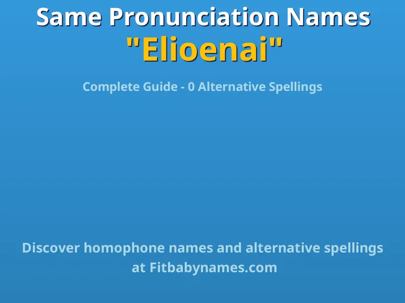 Infographic: Elioenai same pronunciation names, similar names, and homophone names