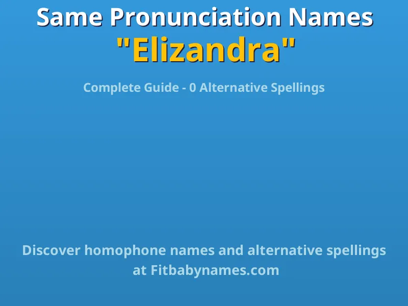Infographic: Elizandra same pronunciation names, similar names, and homophone names
