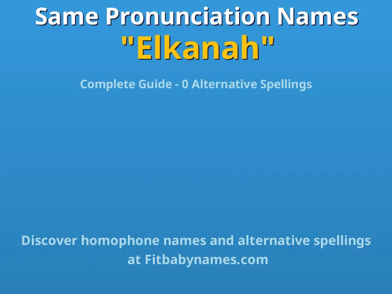 Infographic: Elkanah same pronunciation names, similar names, and homophone names