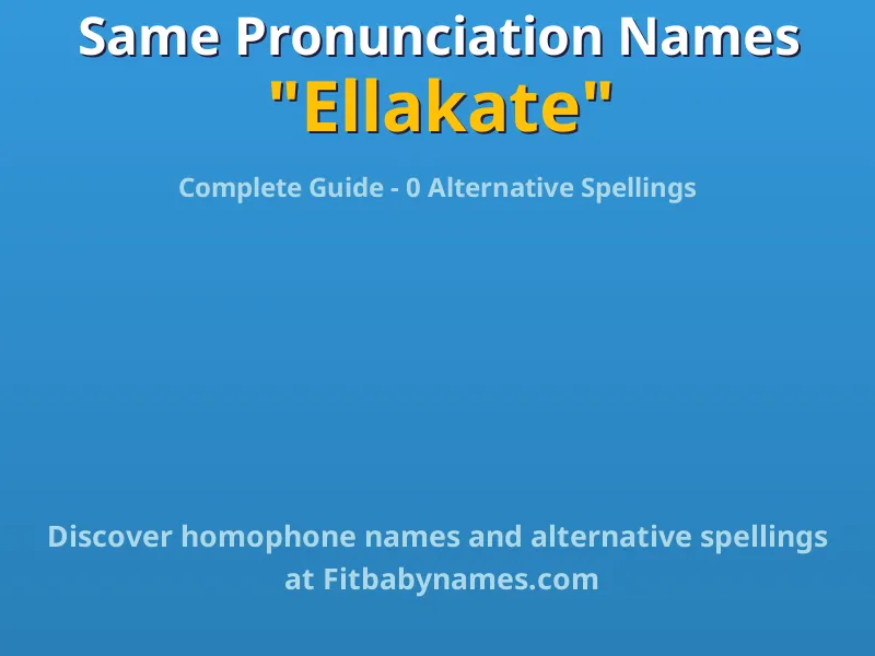 Infographic: Ellakate same pronunciation names, similar names, and homophone names