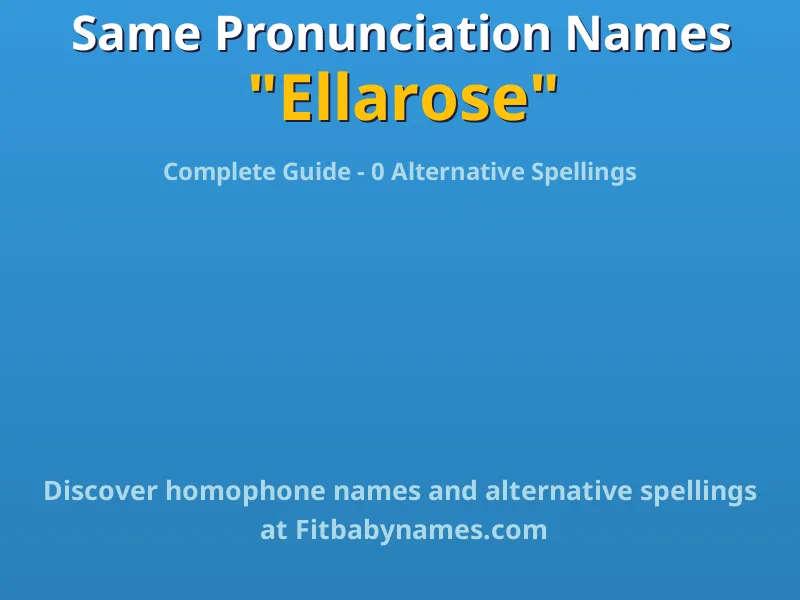 Infographic: Ellarose same pronunciation names, similar names, and homophone names