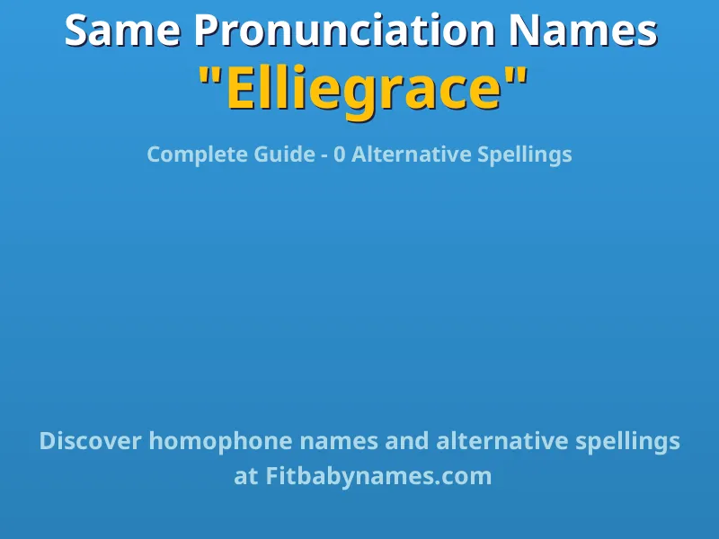 Infographic: Elliegrace same pronunciation names, similar names, and homophone names