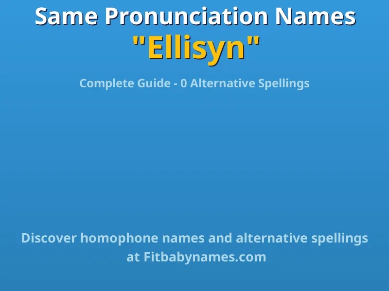 Infographic: Ellisyn same pronunciation names, similar names, and homophone names