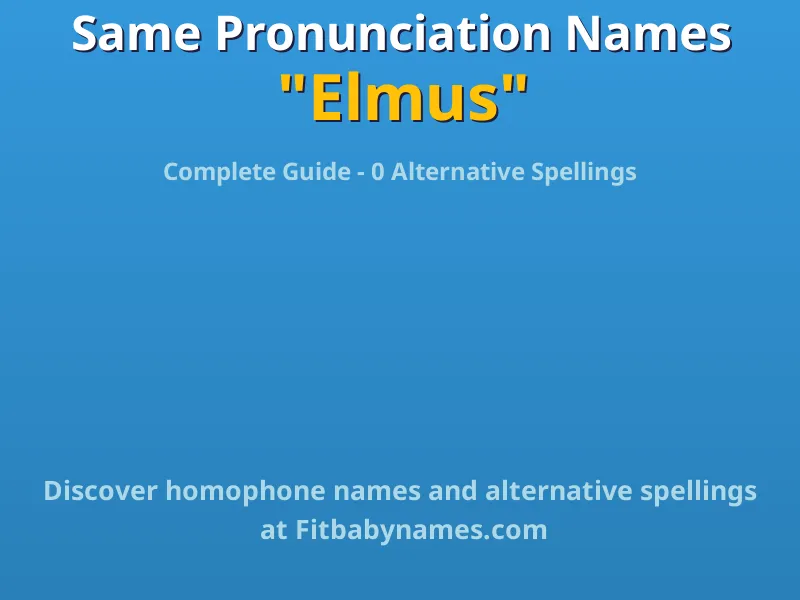 Infographic: Elmus same pronunciation names, similar names, and homophone names