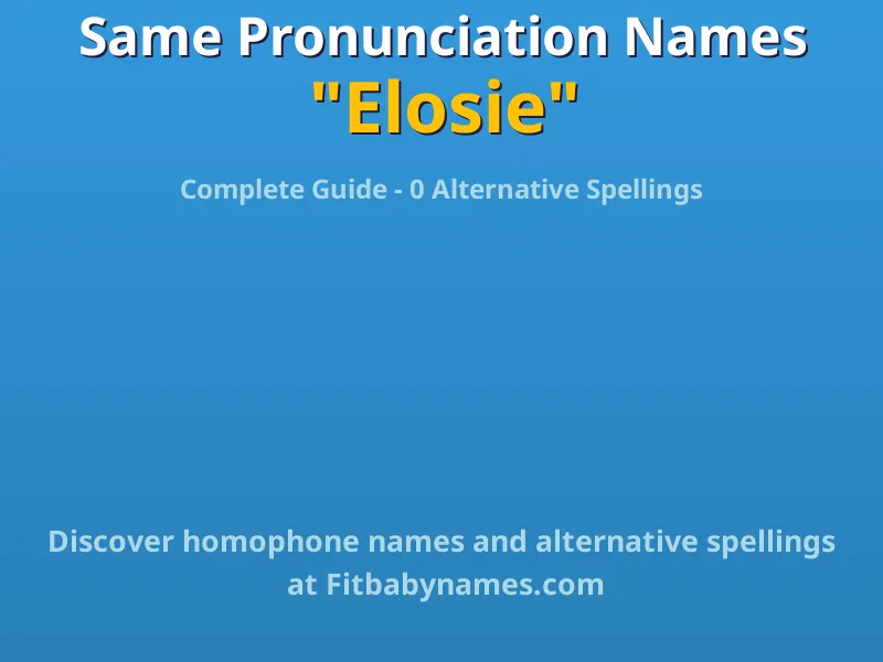 Infographic: Elosie same pronunciation names, similar names, and homophone names