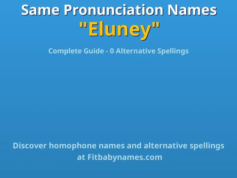 Infographic: Eluney same pronunciation names, similar names, and homophone names