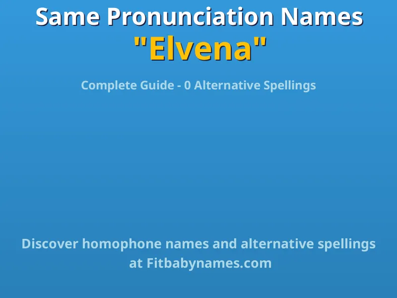 Infographic: Elvena same pronunciation names, similar names, and homophone names