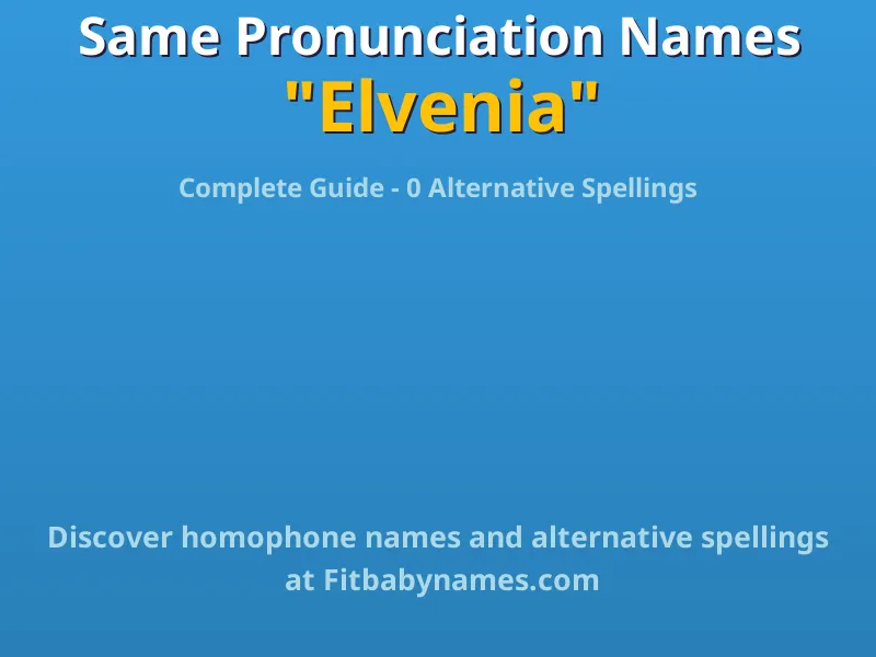 Infographic: Elvenia same pronunciation names, similar names, and homophone names