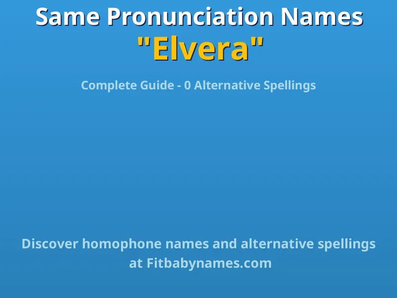 Infographic: Elvera same pronunciation names, similar names, and homophone names