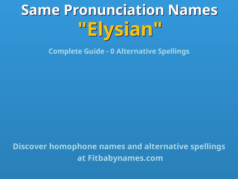 Infographic: Elysian same pronunciation names, similar names, and homophone names