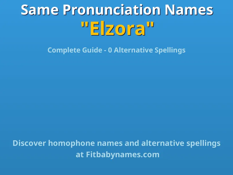Infographic: Elzora same pronunciation names, similar names, and homophone names