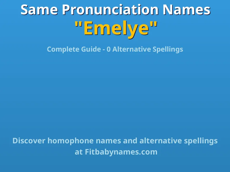 Infographic: Emelye same pronunciation names, similar names, and homophone names