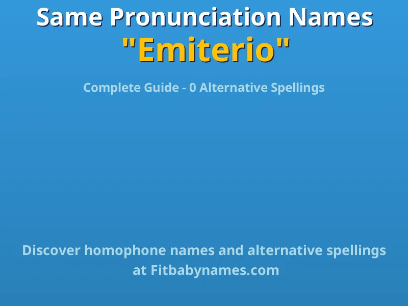 Infographic: Emiterio same pronunciation names, similar names, and homophone names