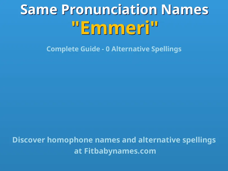 Infographic: Emmeri same pronunciation names, similar names, and homophone names