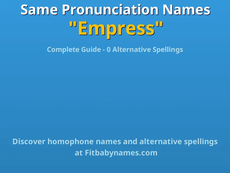 Infographic: Empress same pronunciation names, similar names, and homophone names
