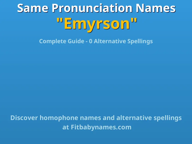 Infographic: Emyrson same pronunciation names, similar names, and homophone names