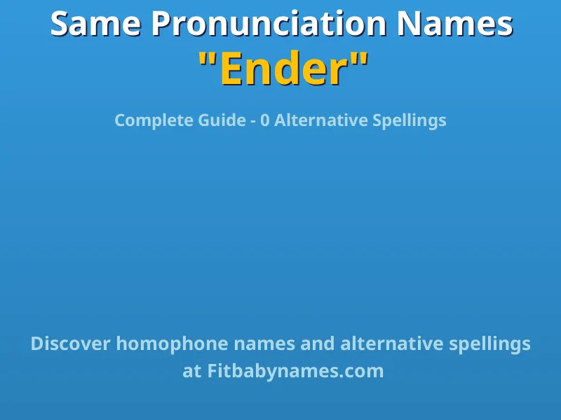 Infographic: Ender same pronunciation names, similar names, and homophone names