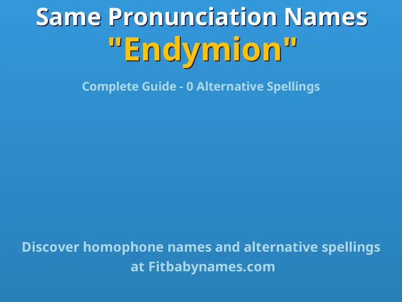 Infographic: Endymion same pronunciation names, similar names, and homophone names