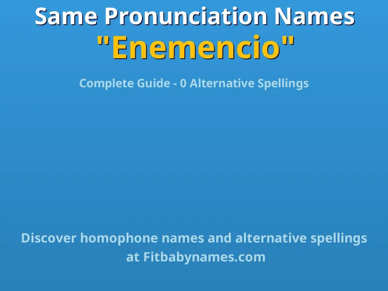 Infographic: Enemencio same pronunciation names, similar names, and homophone names