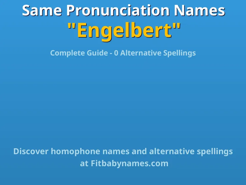 Infographic: Engelbert same pronunciation names, similar names, and homophone names
