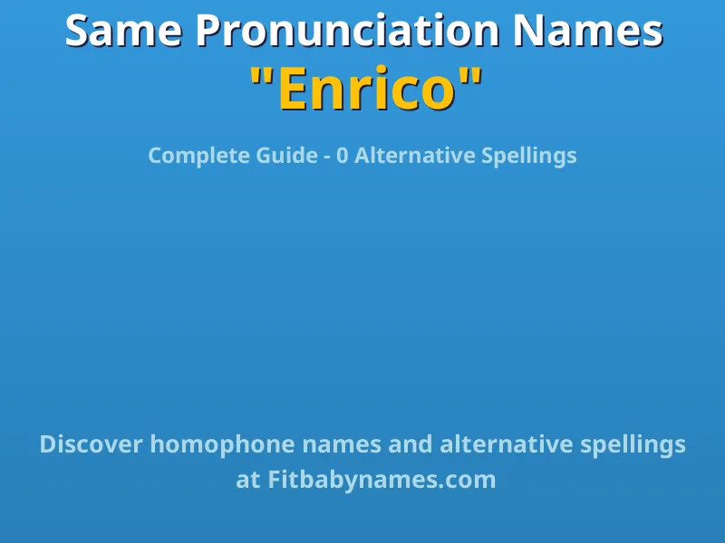 Infographic: Enrico same pronunciation names, similar names, and homophone names