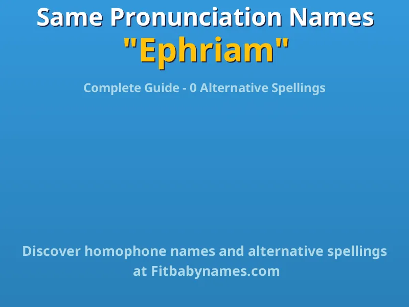 Infographic: Ephriam same pronunciation names, similar names, and homophone names