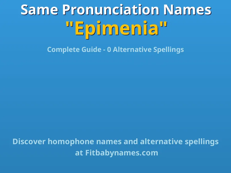 Infographic: Epimenia same pronunciation names, similar names, and homophone names