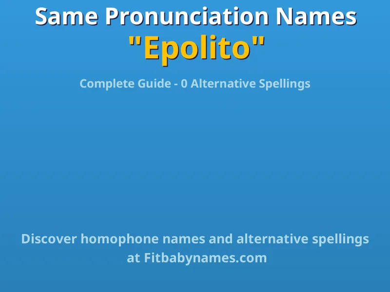 Infographic: Epolito same pronunciation names, similar names, and homophone names