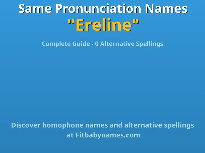 Infographic: Ereline same pronunciation names, similar names, and homophone names
