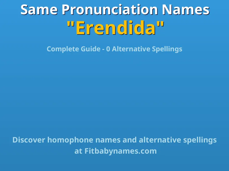 Infographic: Erendida same pronunciation names, similar names, and homophone names
