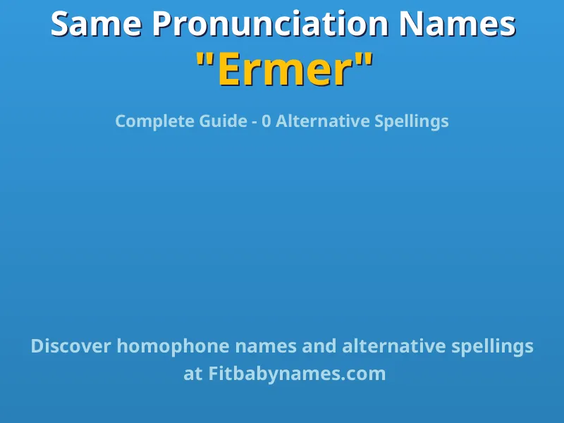 Infographic: Ermer same pronunciation names, similar names, and homophone names