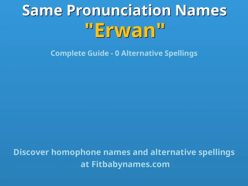 Infographic: Erwan same pronunciation names, similar names, and homophone names