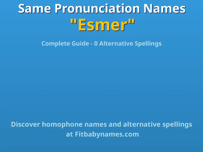 Infographic: Esmer same pronunciation names, similar names, and homophone names
