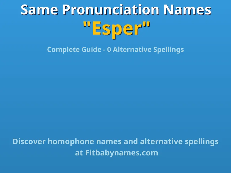 Infographic: Esper same pronunciation names, similar names, and homophone names