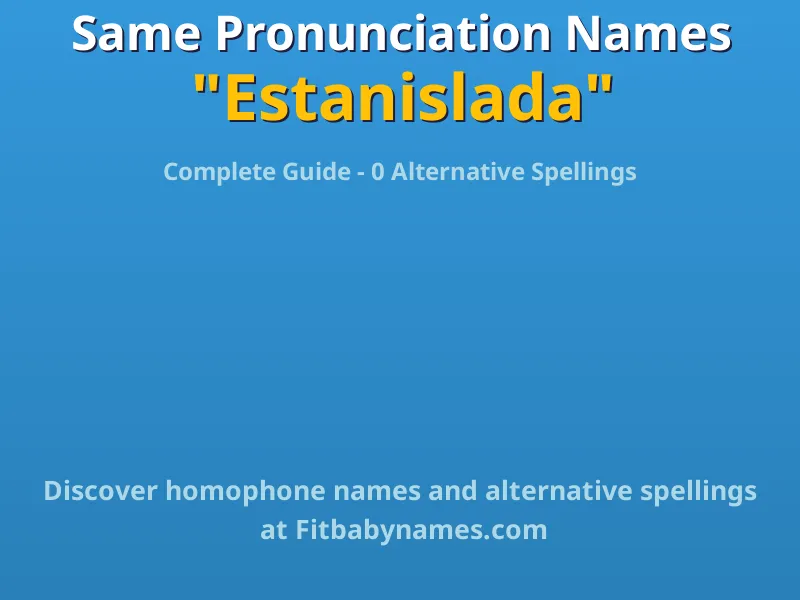 Infographic: Estanislada same pronunciation names, similar names, and homophone names